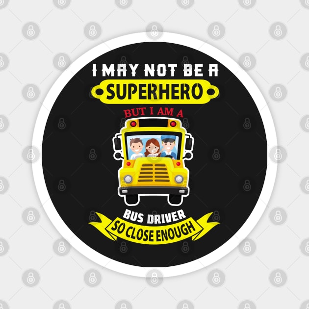 I May Not Be A Superhero But I Am A School bus driver gift print Magnet by theodoros20